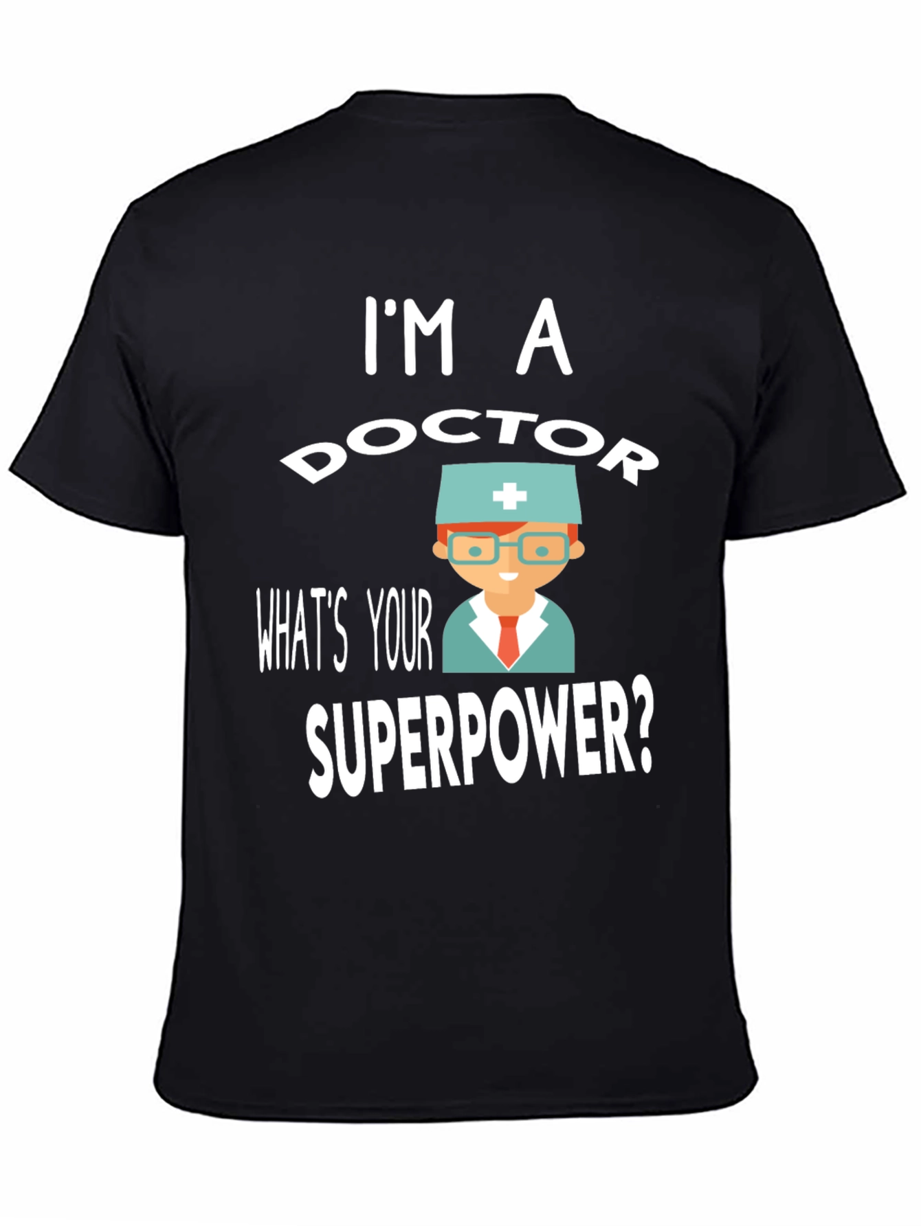 Im a Doctor Superpower T-Shirt