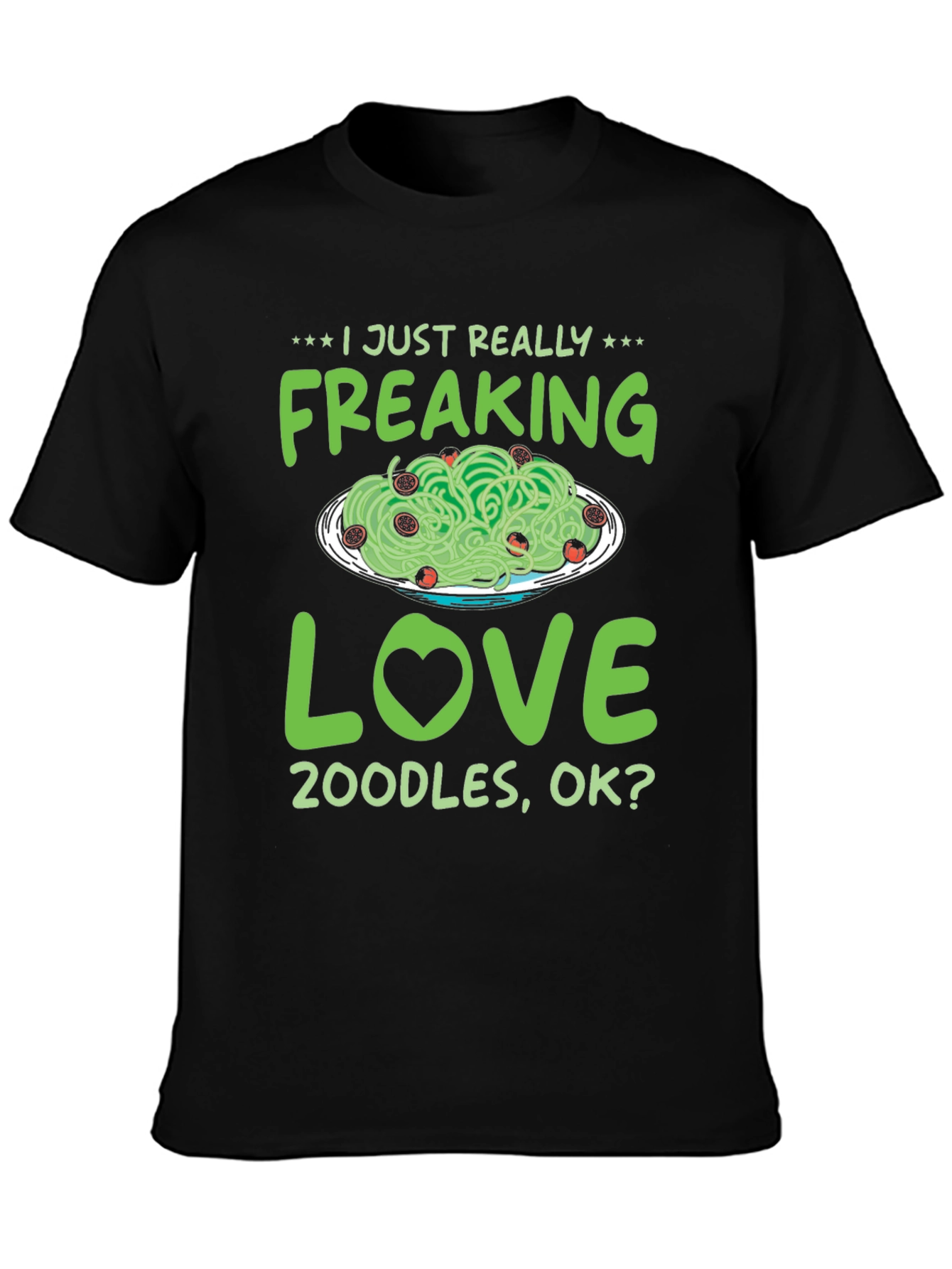 Zoodles Lover T-Shirt: Freaking Love Zoodles!