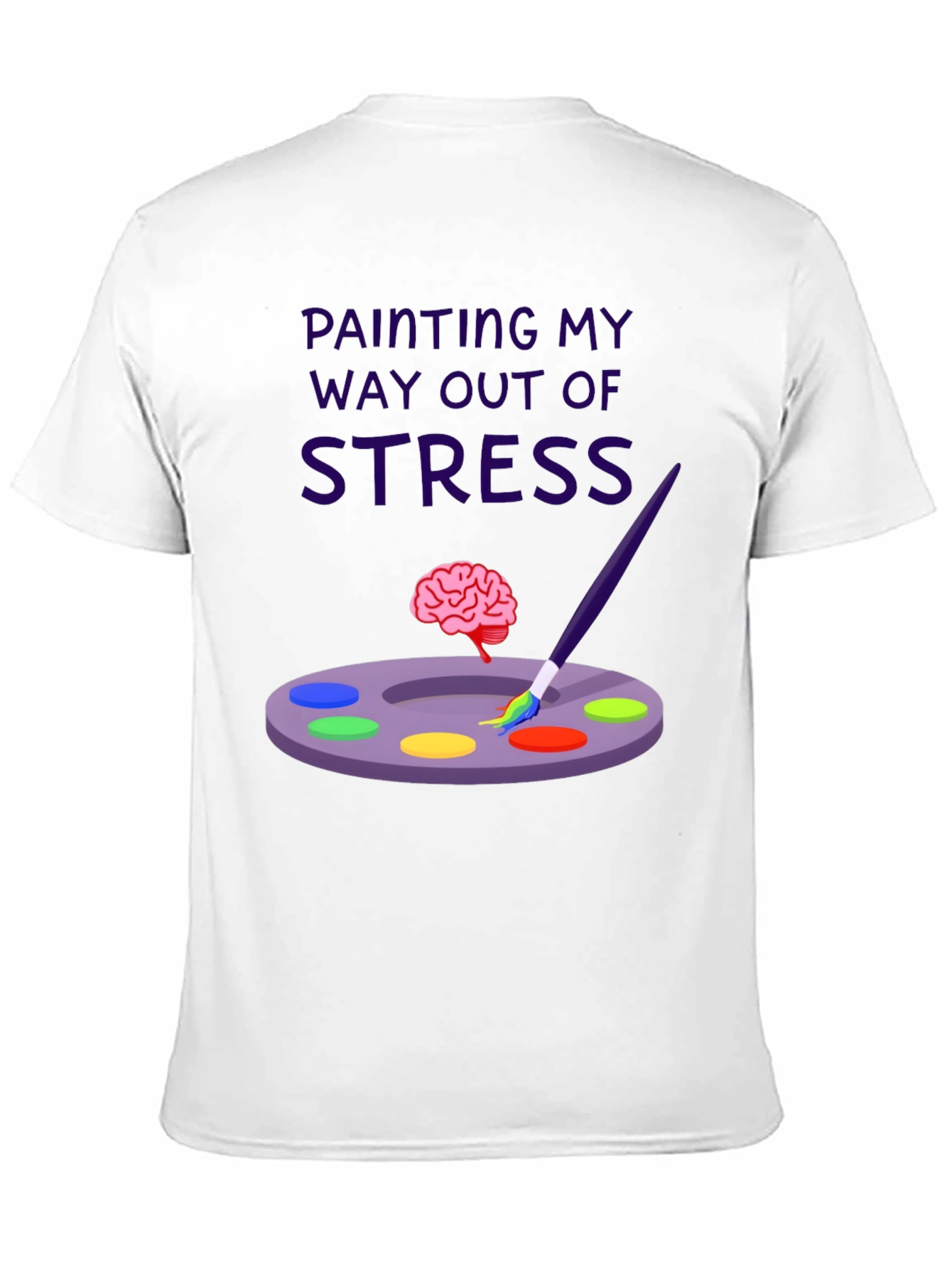 Painting My Way Out of Stress T-Shirt