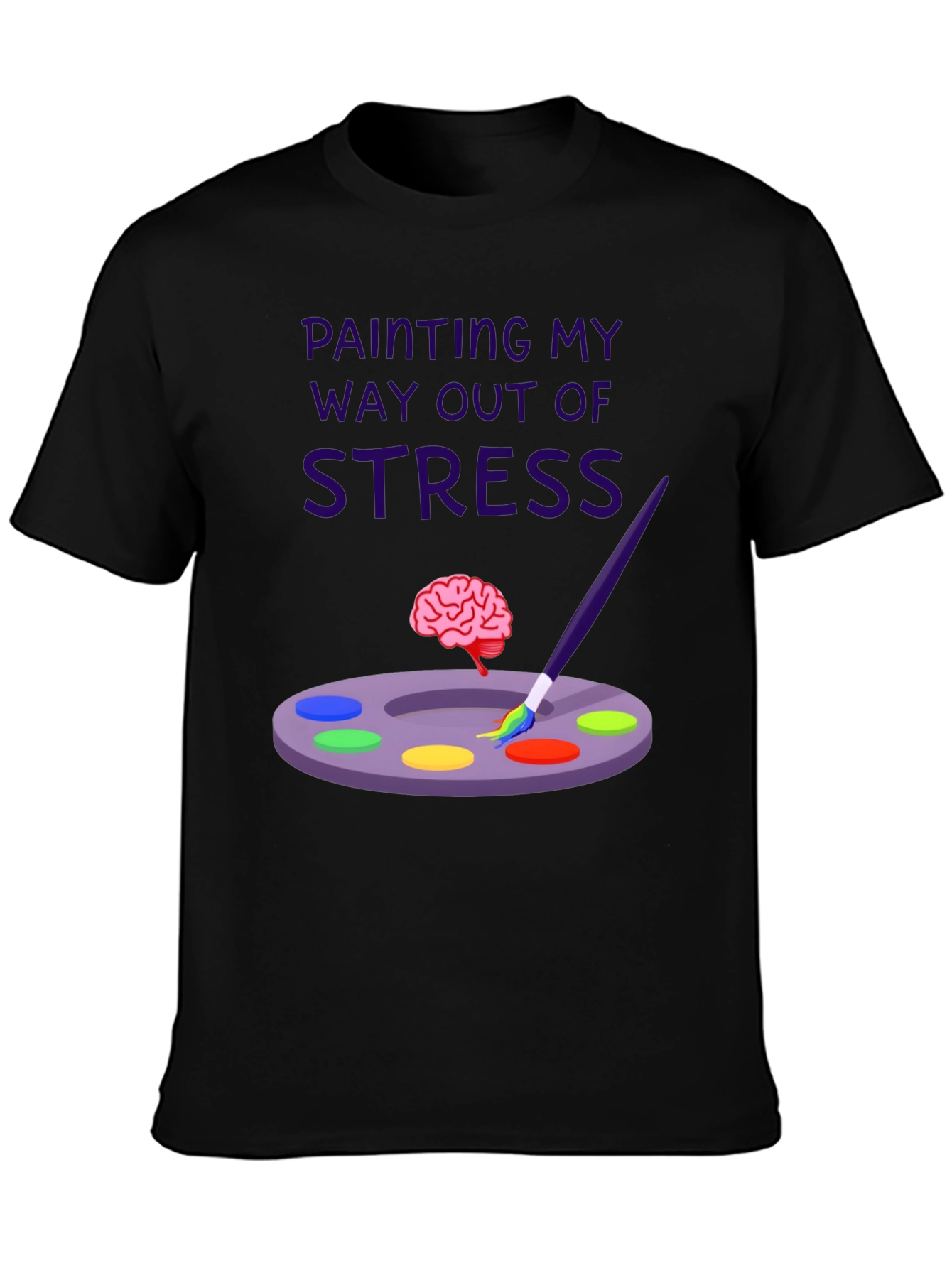 Painting My Way Out of Stress T-Shirt