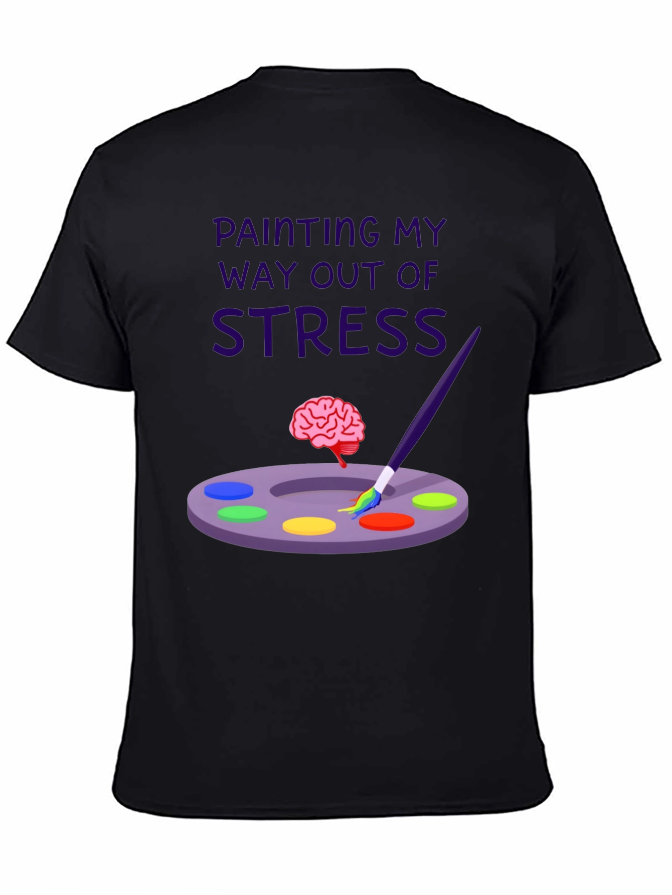 Painting My Way Out of Stress T-Shirt