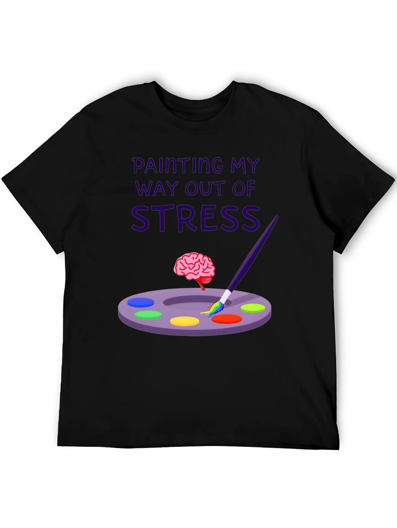 Painting My Way Out of Stress T-Shirt