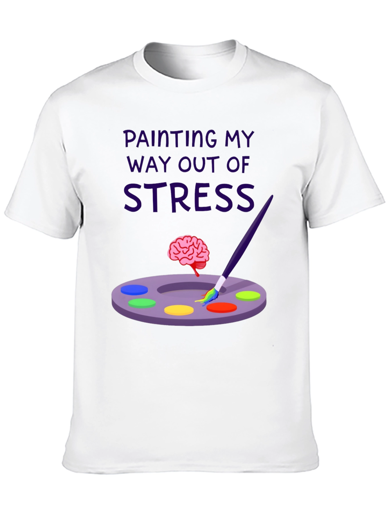 Painting My Way Out of Stress T-Shirt