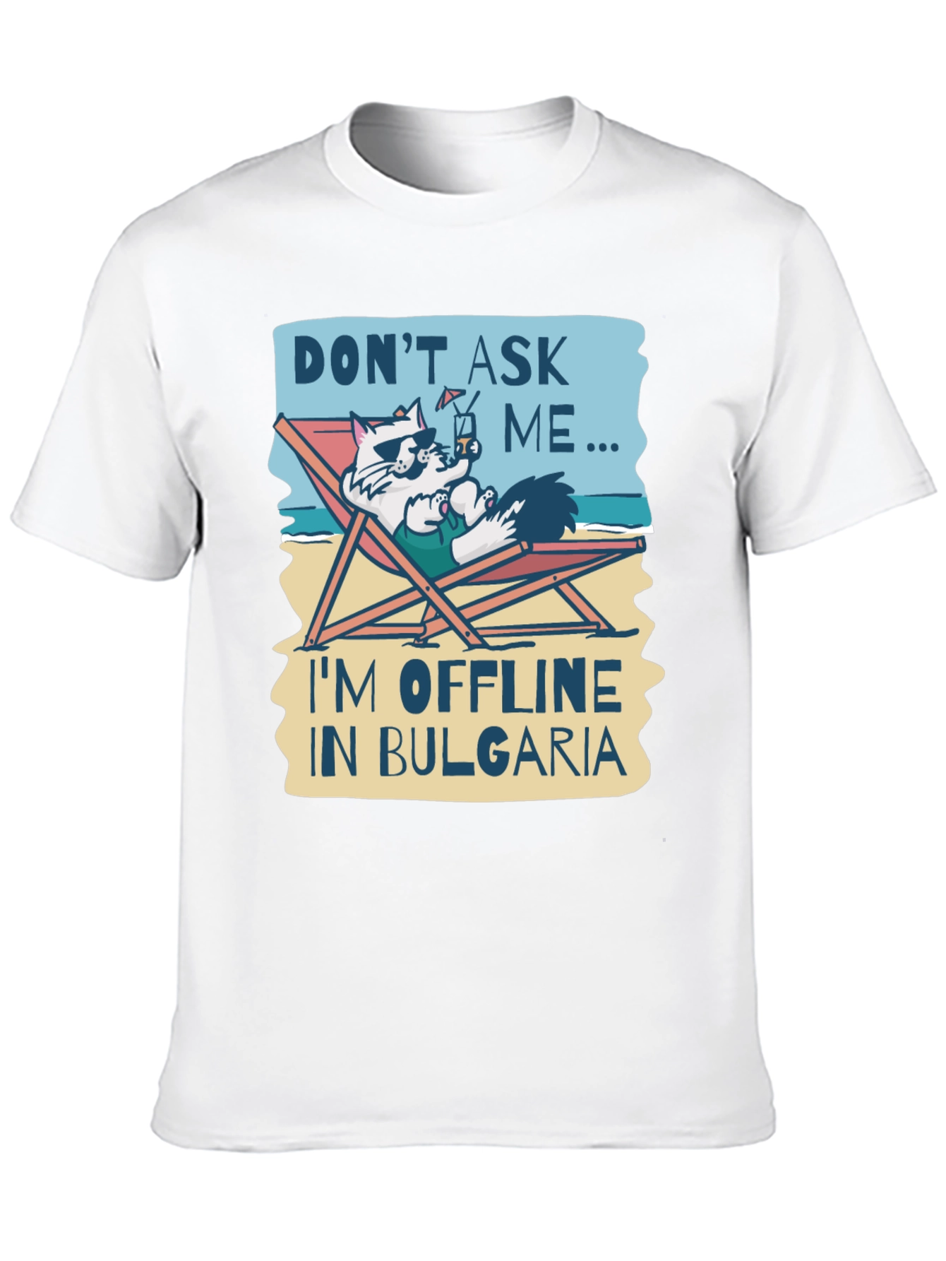 Dont Ask Me Im Offline in Bulgaria T-Shirt