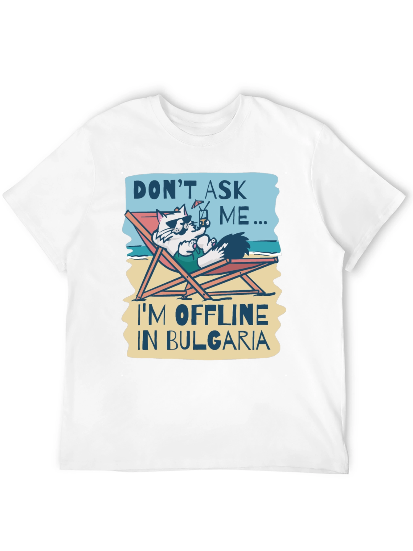 Dont Ask Me Im Offline in Bulgaria T-Shirt