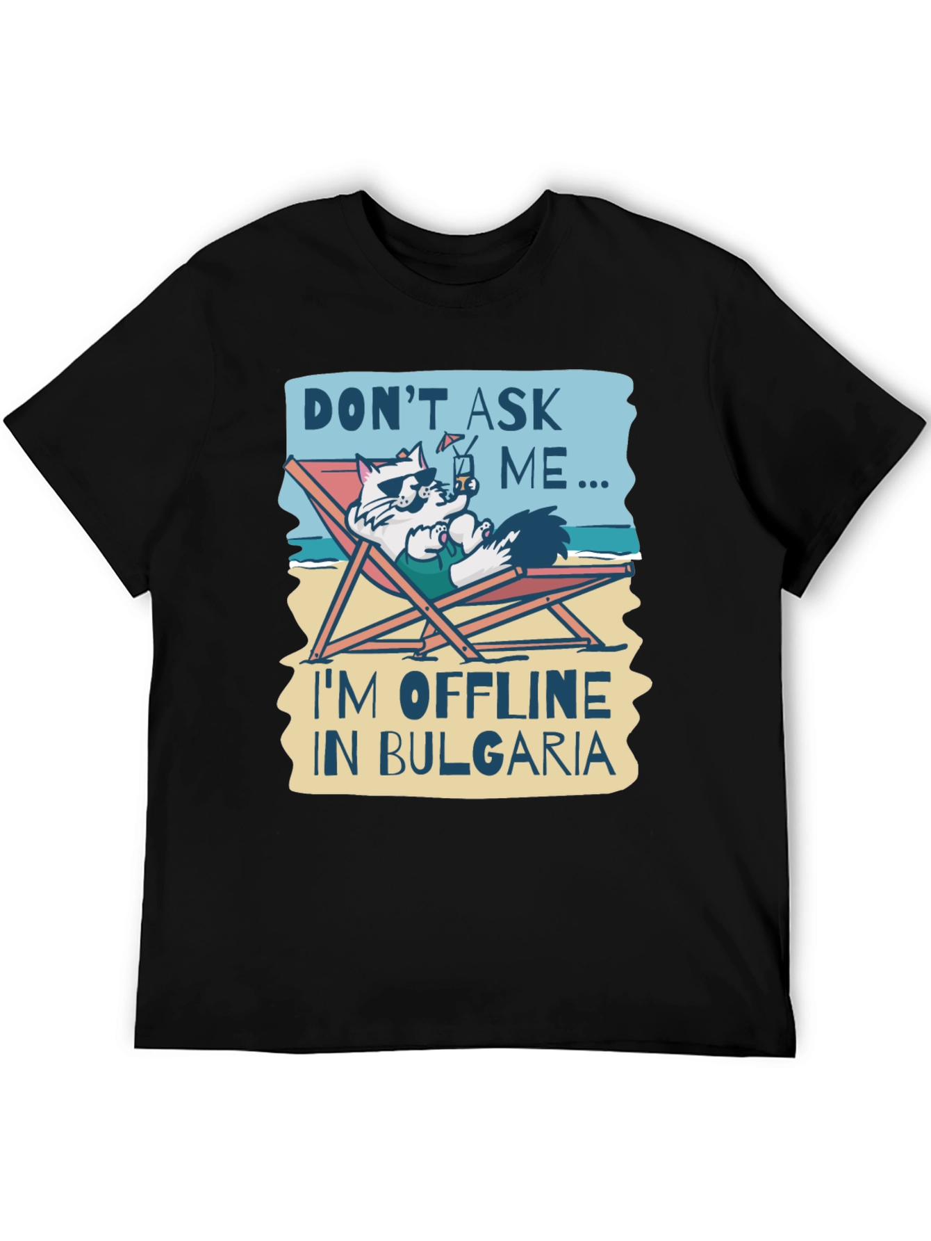 Dont Ask Me Im Offline in Bulgaria T-Shirt