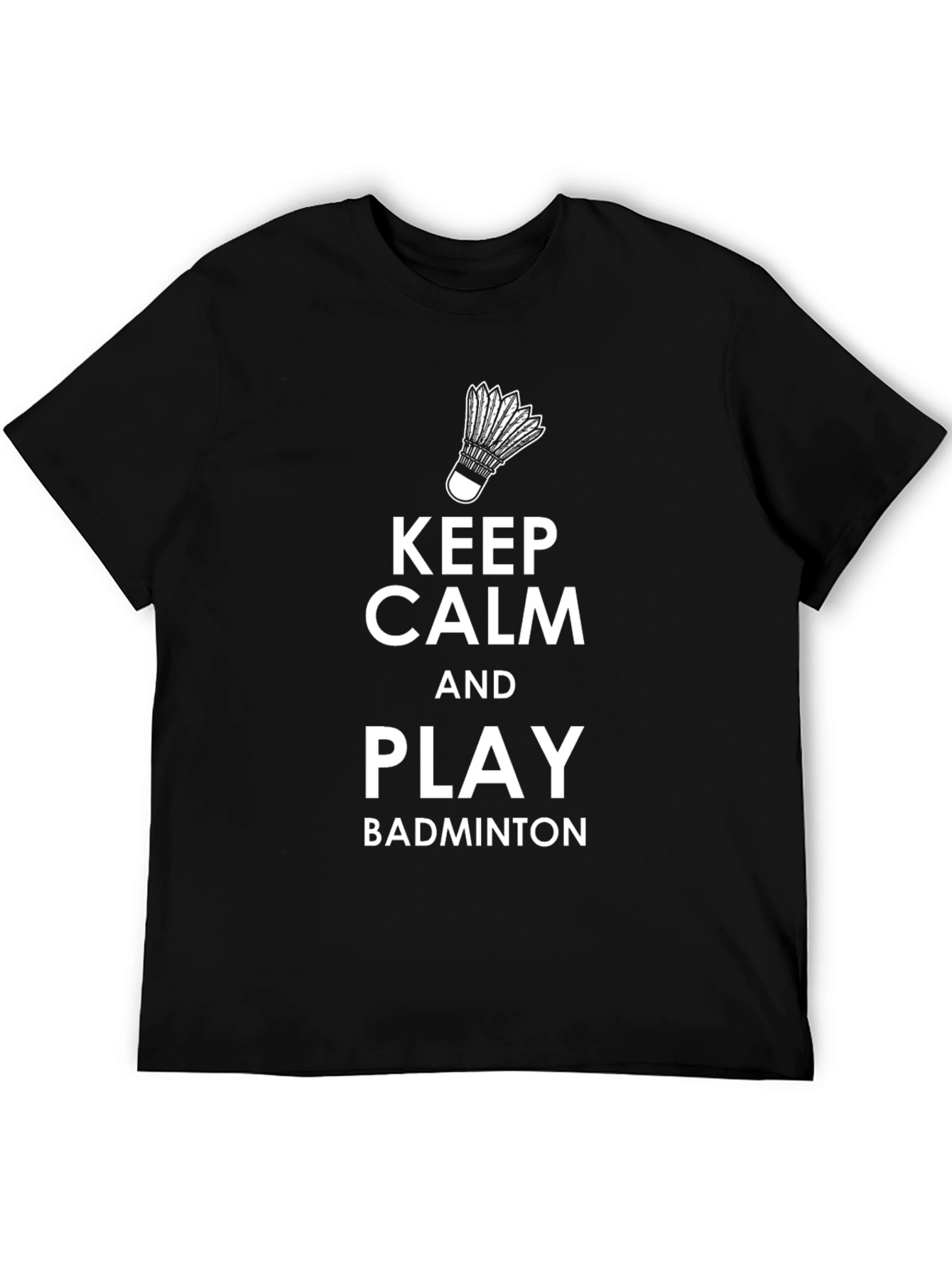 Keep Calm and Play Badminton T-Shirt