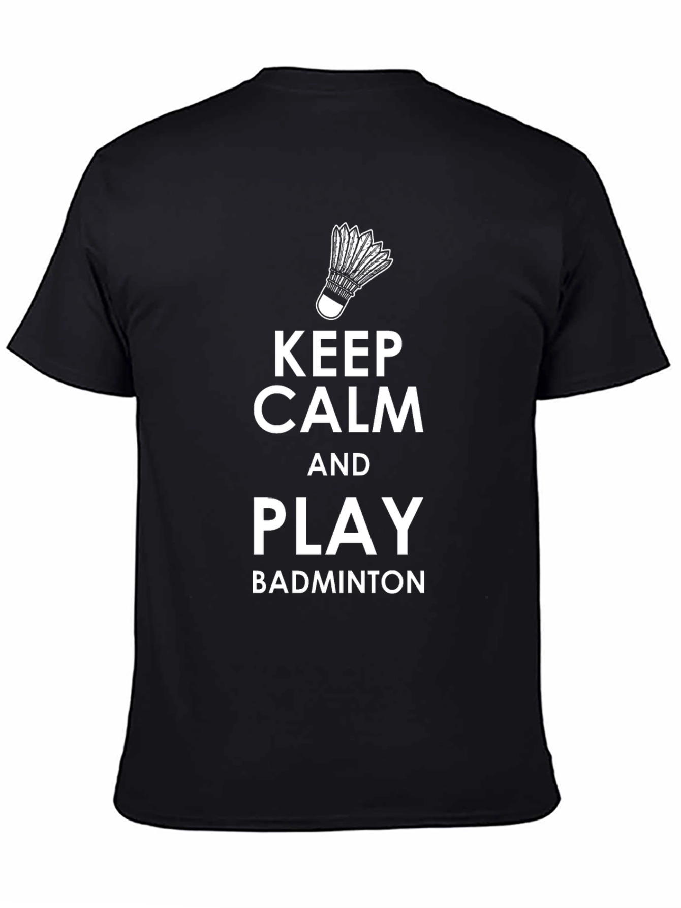 Keep Calm and Play Badminton T-Shirt