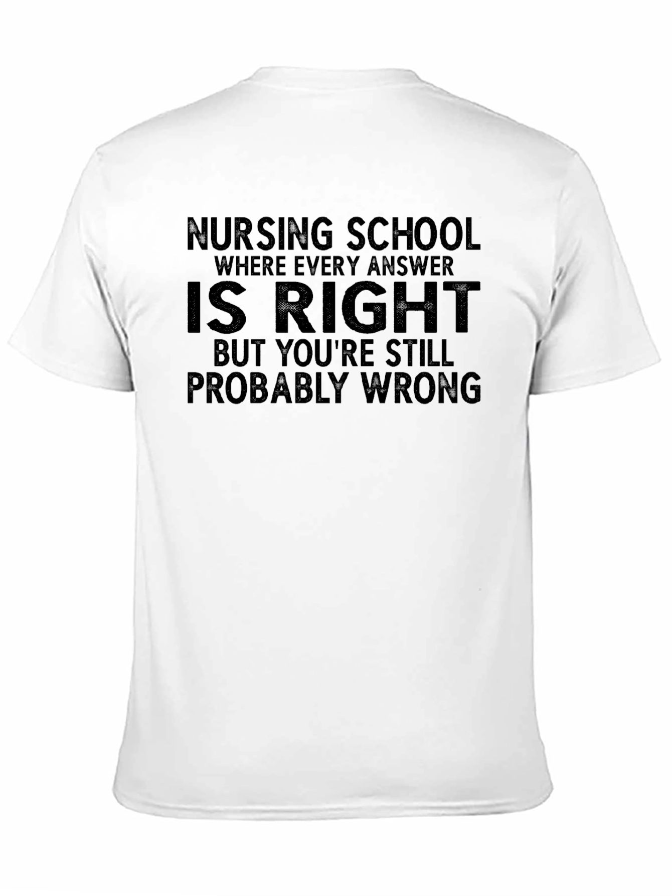 Nursing School Funny T-Shirt - Probably Wrong