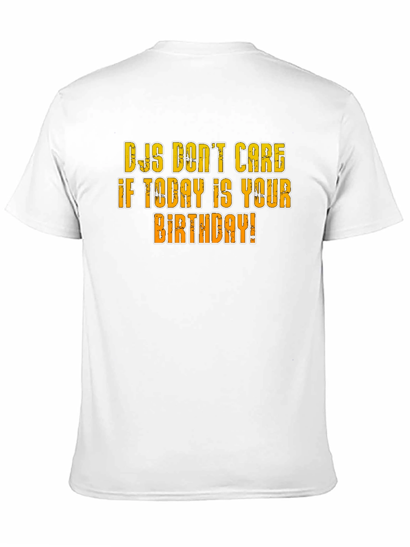 DJs Dont Care Birthday T-Shirt