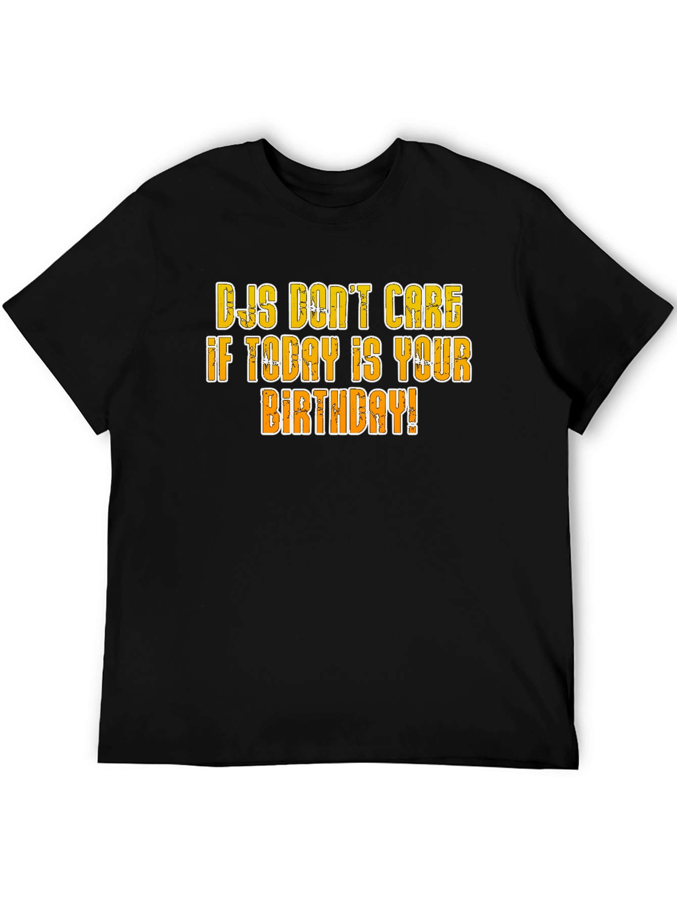 DJs Dont Care Birthday T-Shirt