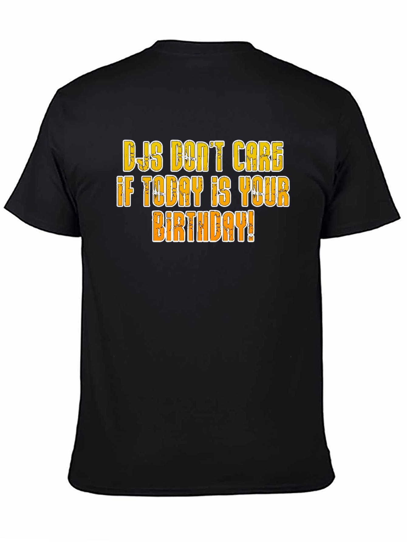 DJs Dont Care Birthday T-Shirt