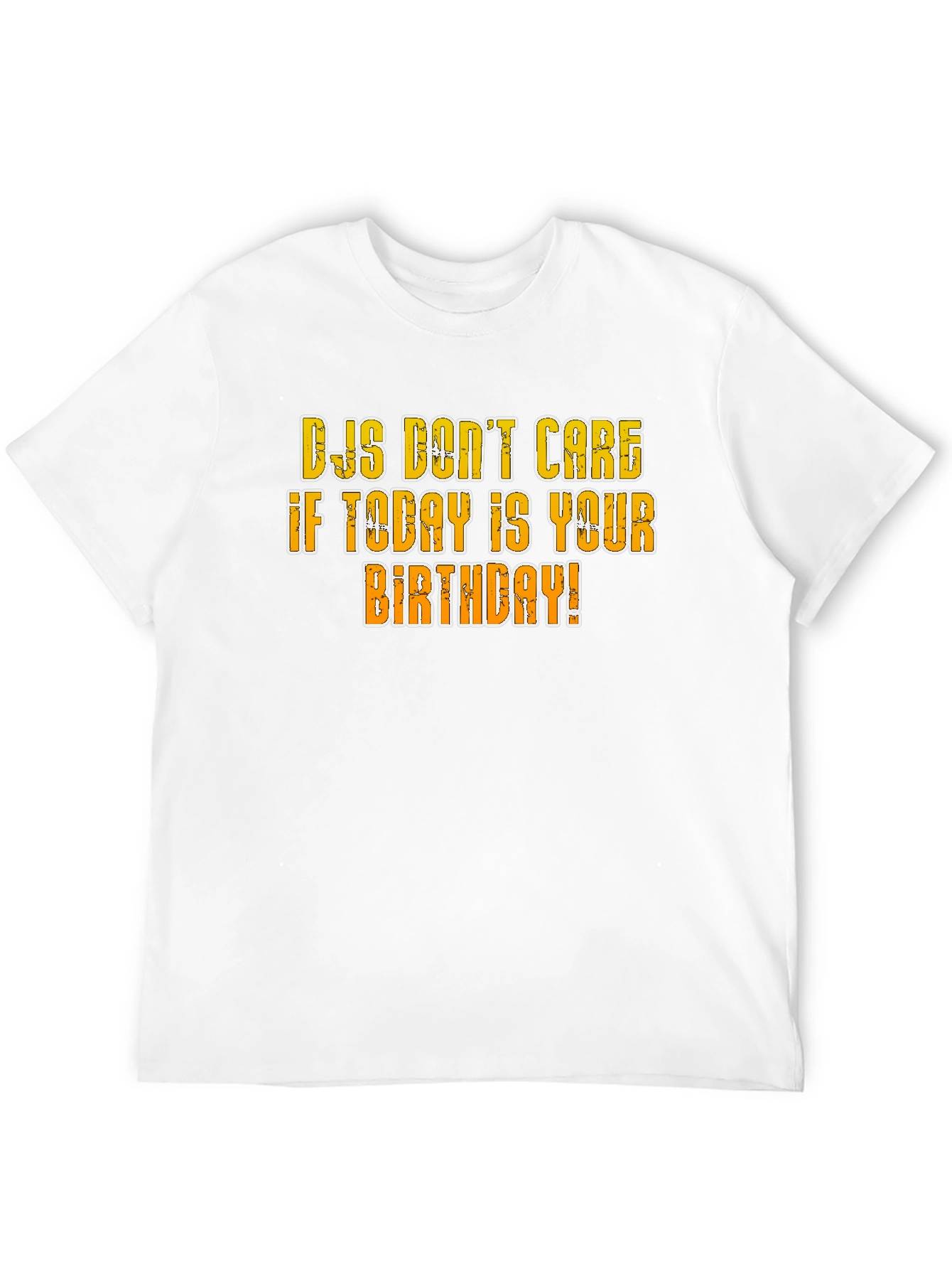 DJs Dont Care Birthday T-Shirt
