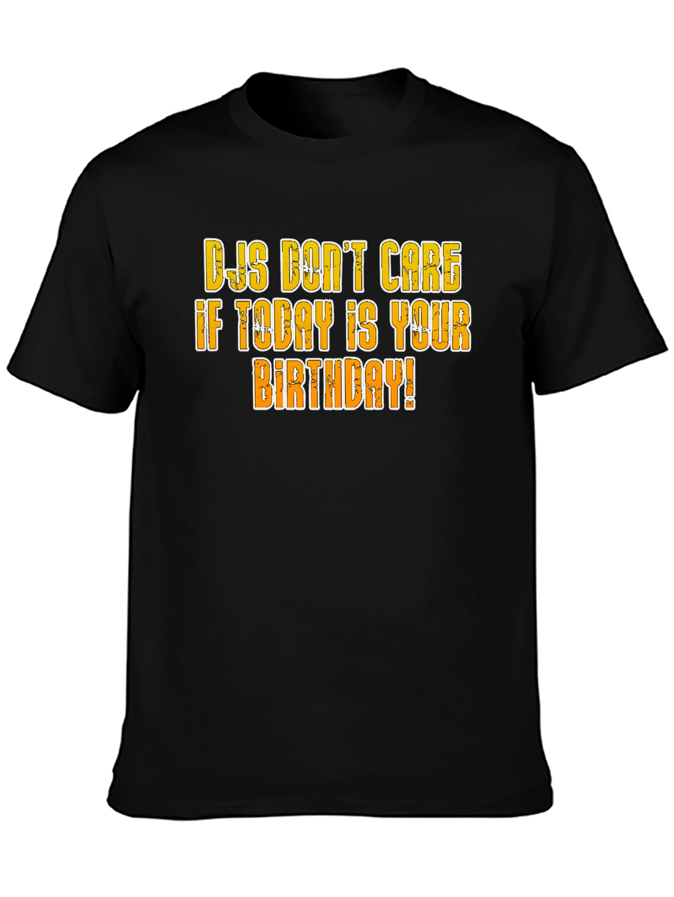 DJs Dont Care Birthday T-Shirt