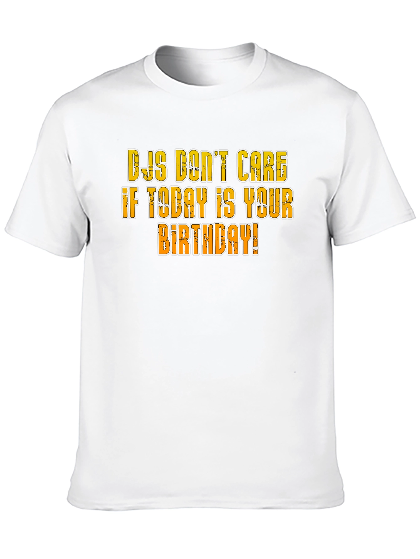 DJs Dont Care Birthday T-Shirt