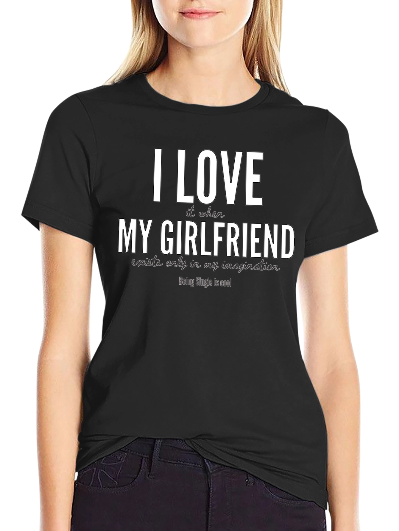 Funny Single Life T-Shirt - I Love My Girlfriend