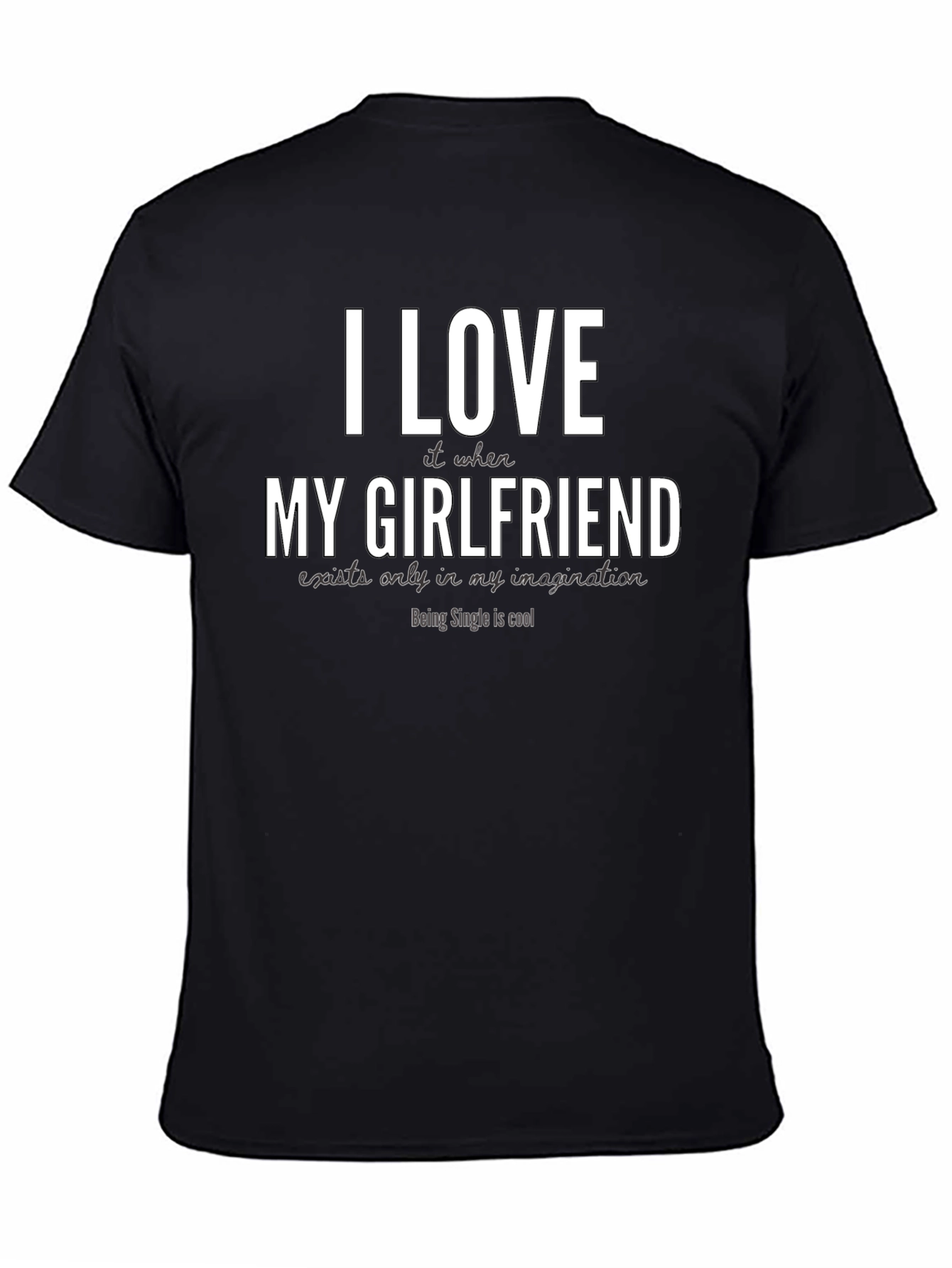 Funny Single Life T-Shirt - I Love My Girlfriend