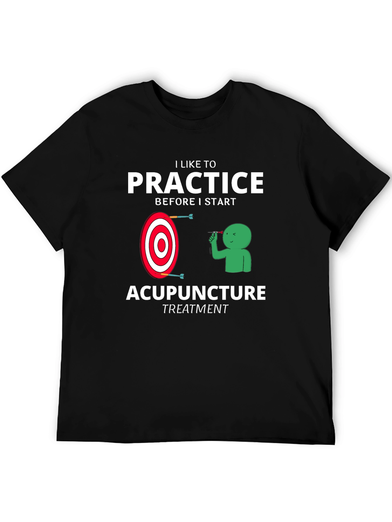 Acupuncture Practice Funny T-Shirt