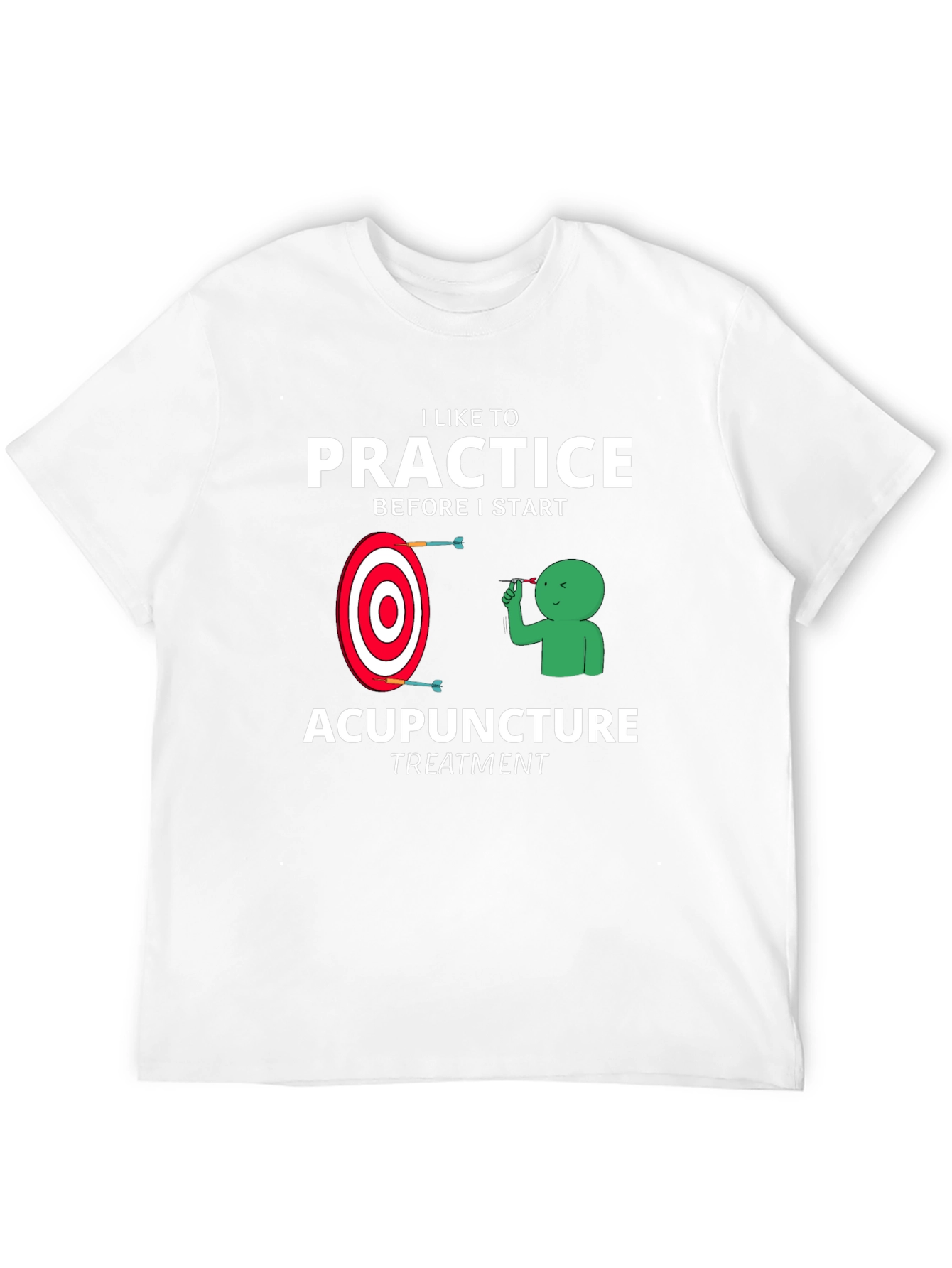 Acupuncture Practice Funny T-Shirt
