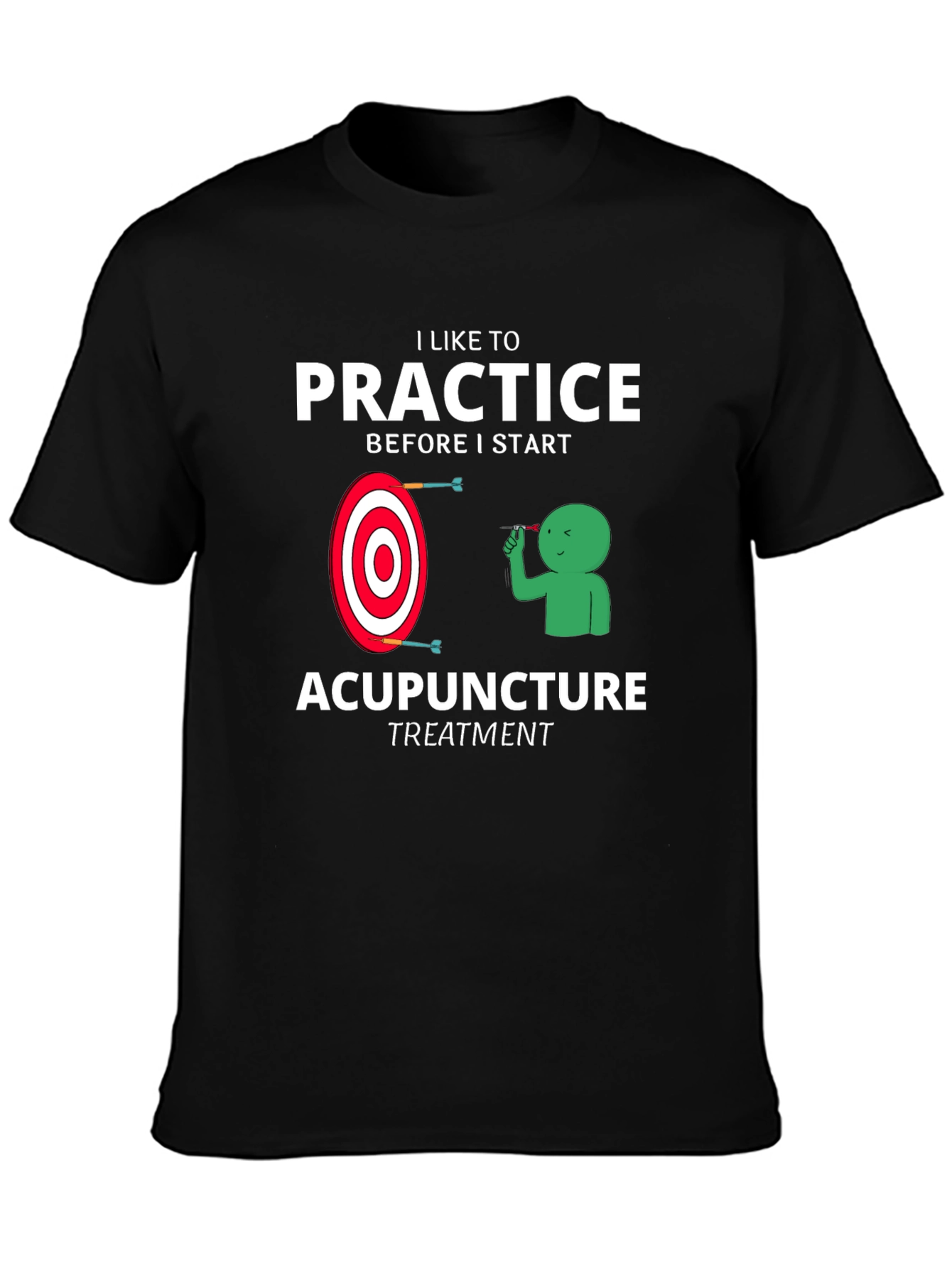 Acupuncture Practice Funny T-Shirt