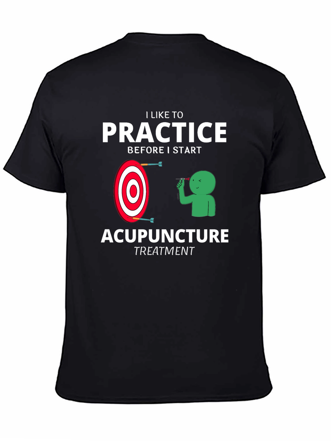 Acupuncture Practice Funny T-Shirt