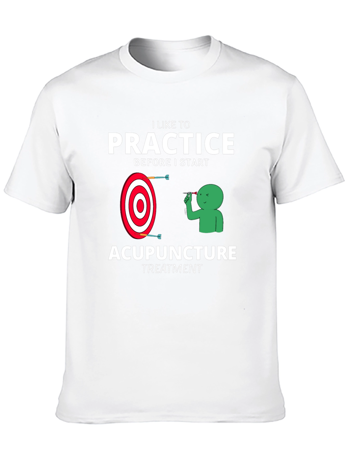Acupuncture Practice Funny T-Shirt