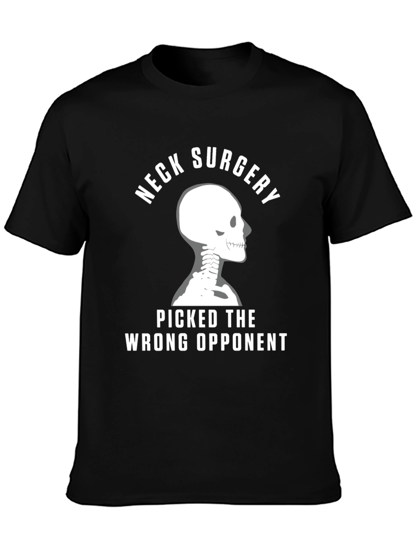 Neck Surgery T-Shirt - Picked the Wrong Opponent