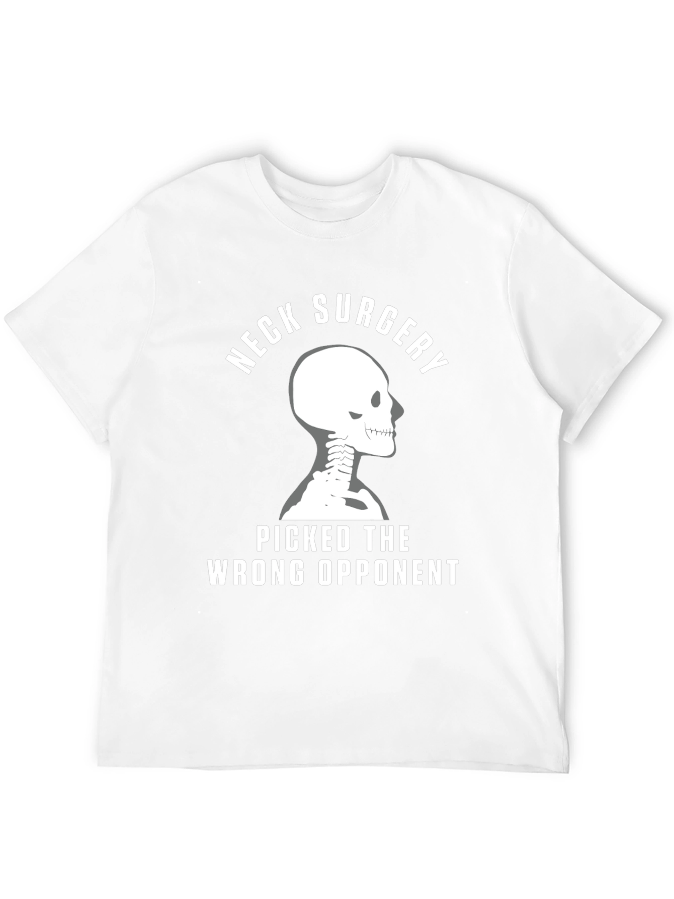 Neck Surgery T-Shirt - Picked the Wrong Opponent