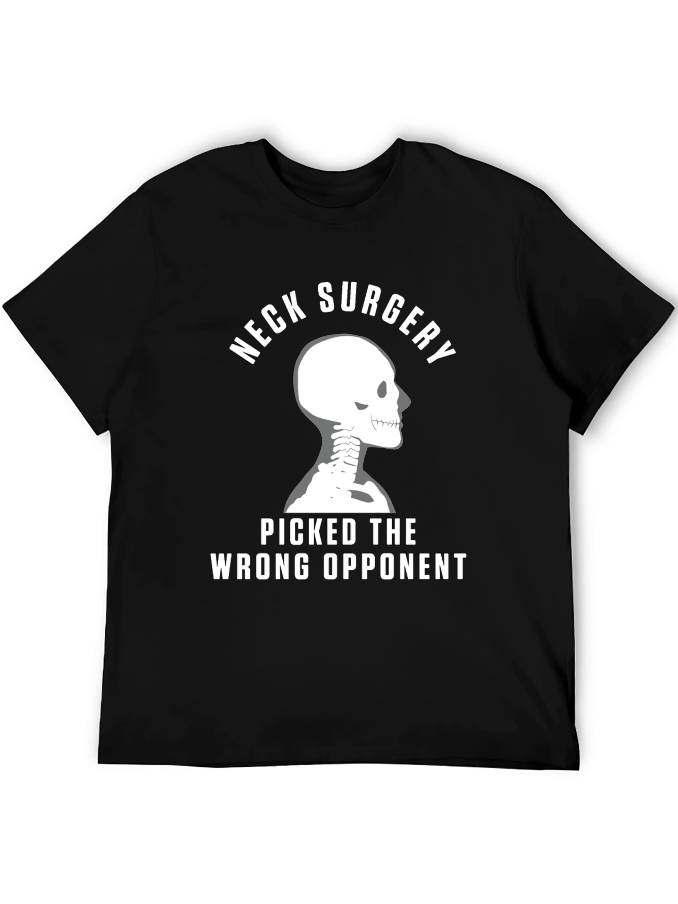 Neck Surgery T-Shirt - Picked the Wrong Opponent