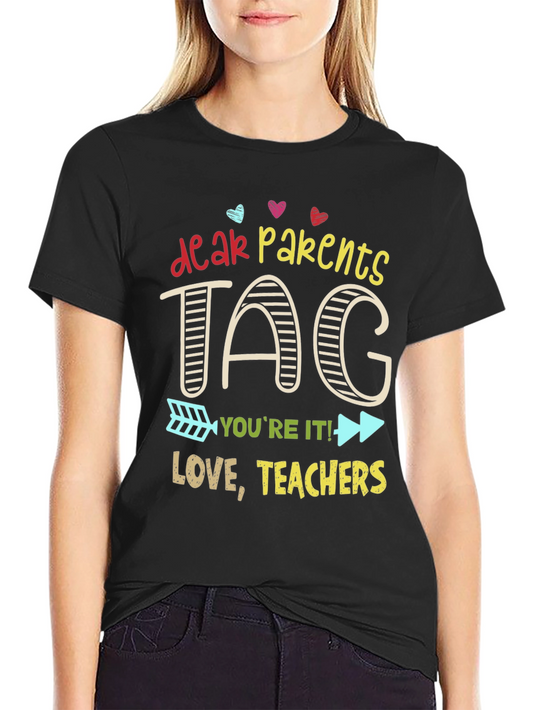 Dear Parents Tag - Teacher Appreciation Graphic Tee