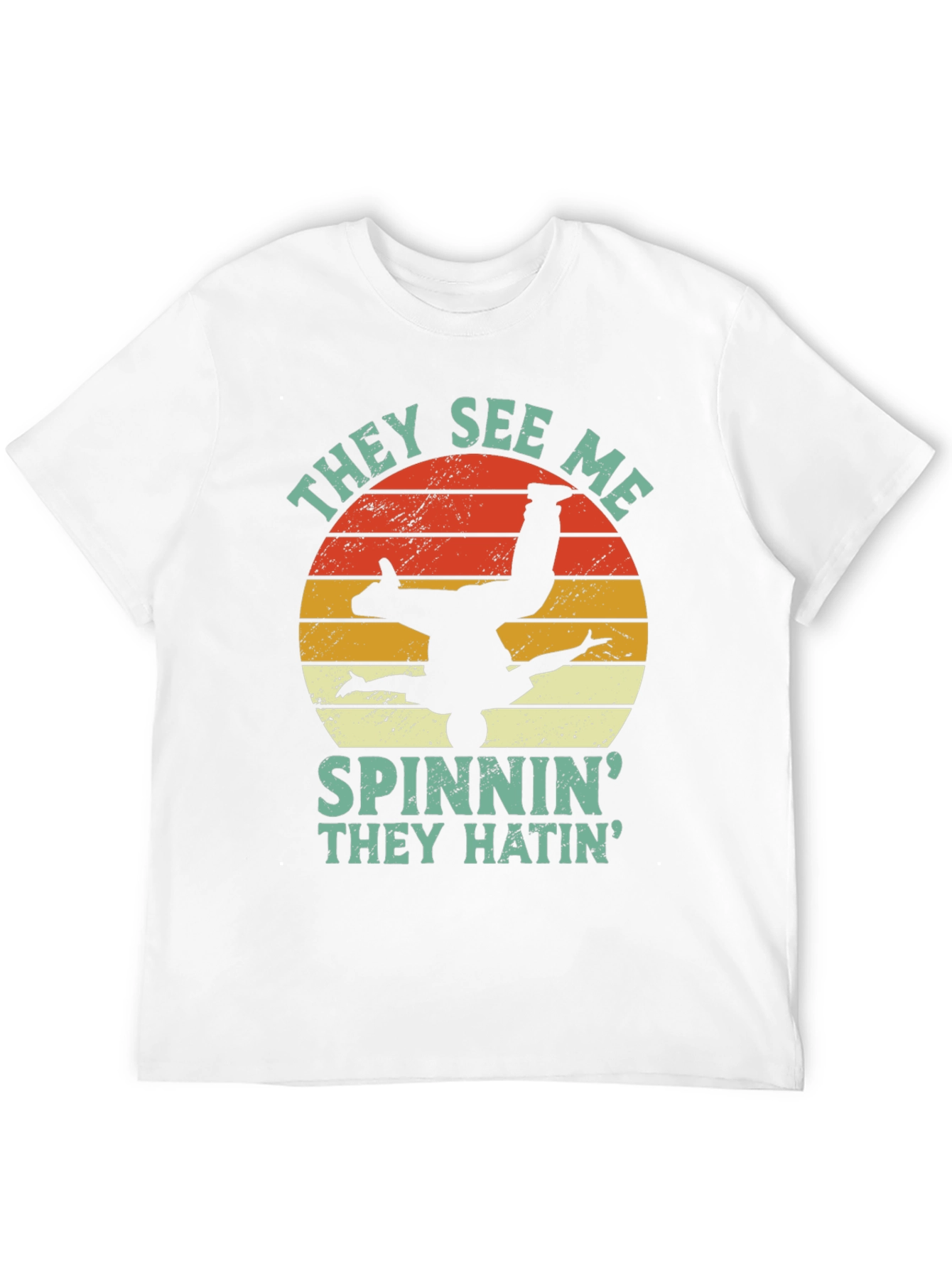 They See Me Spinnin T-Shirt