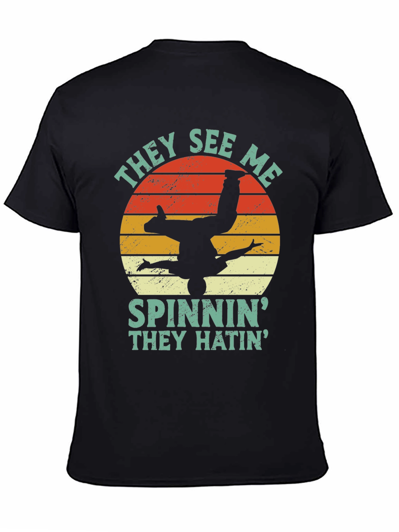 They See Me Spinnin T-Shirt