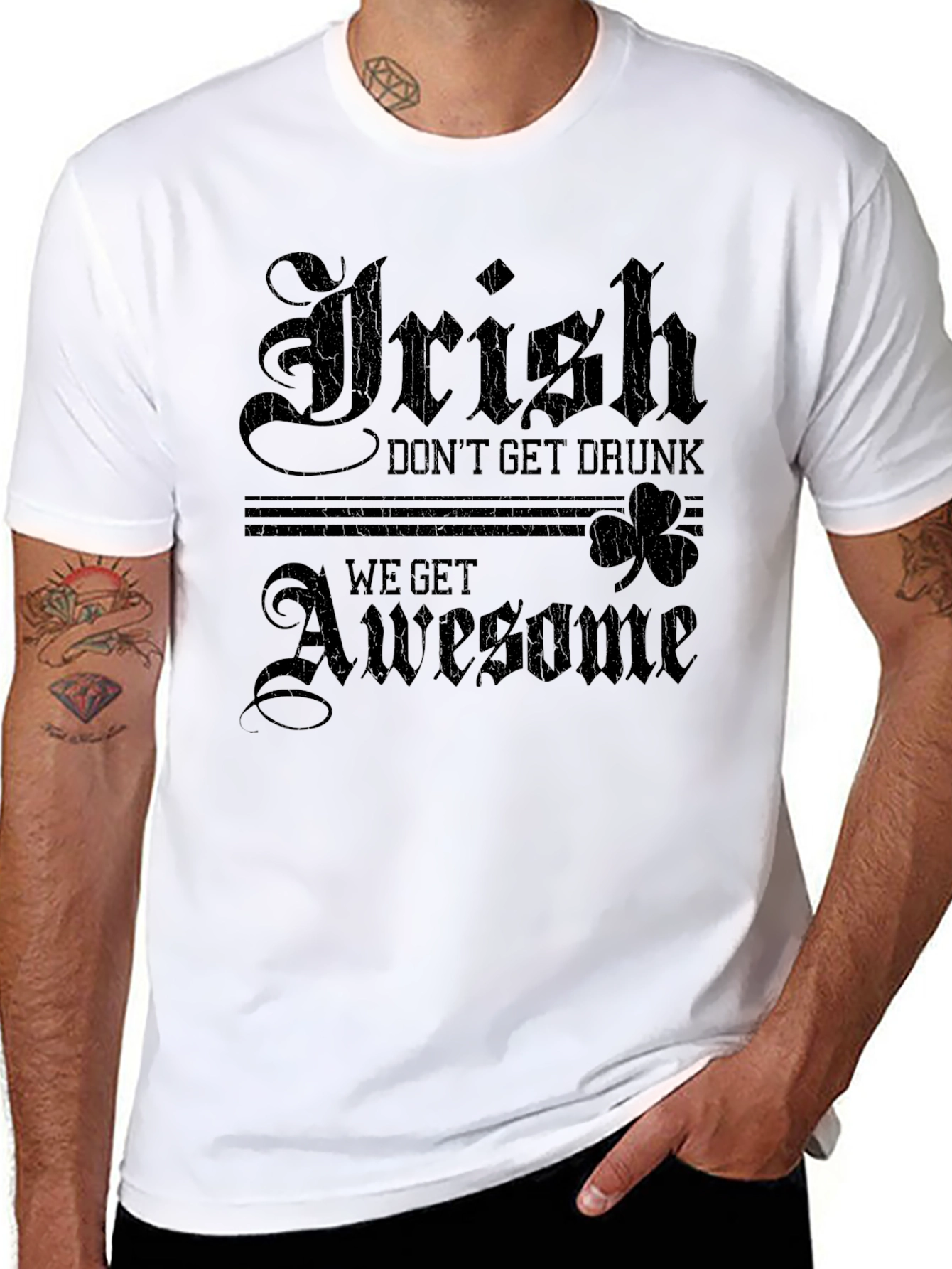 Irish Dont Get Drunk We Get Awesome T-Shirt
