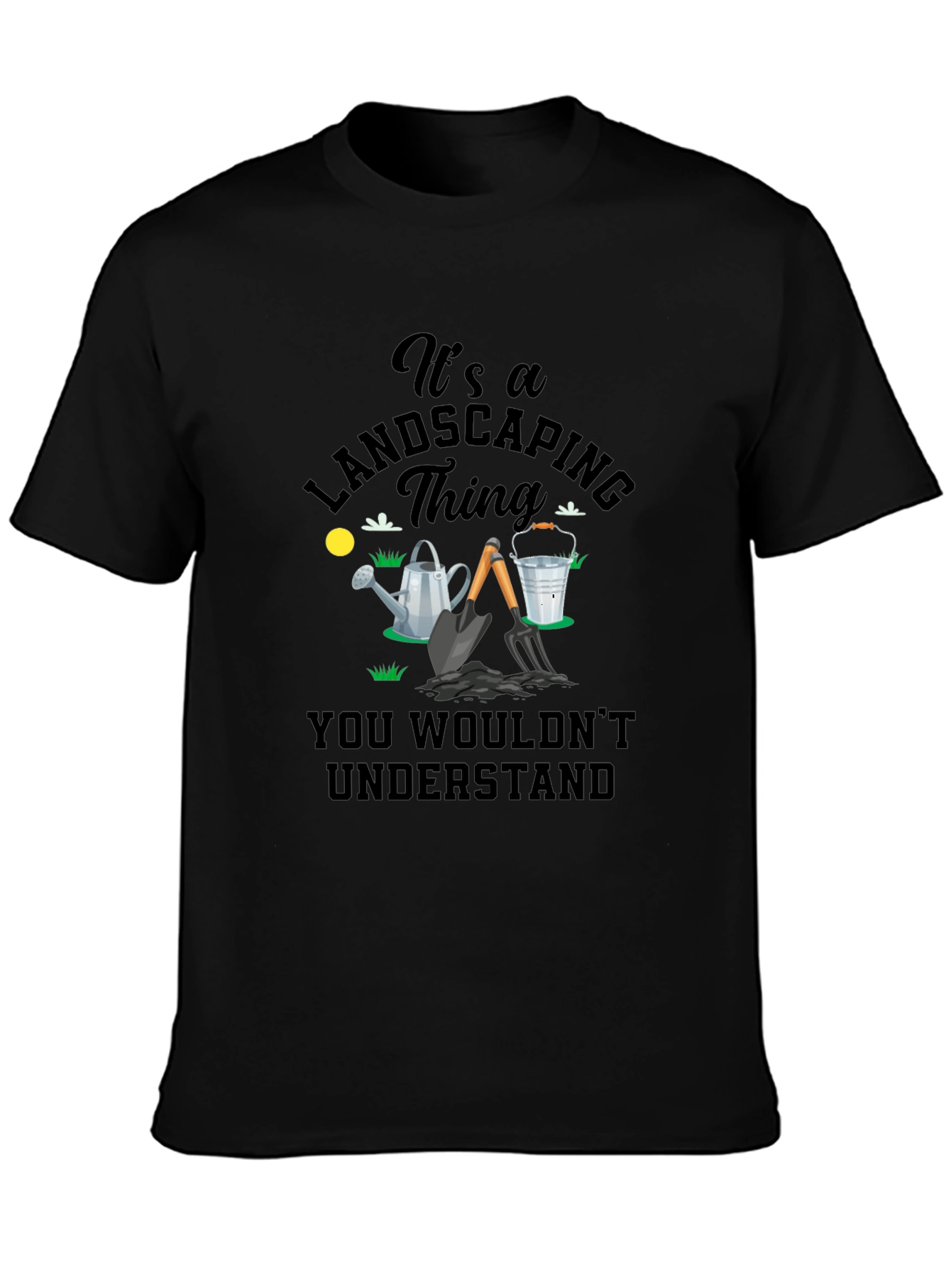 Its a Landscaping Thing T-Shirt