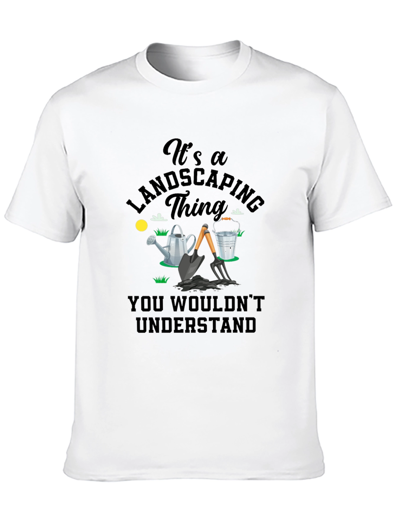 Its a Landscaping Thing T-Shirt