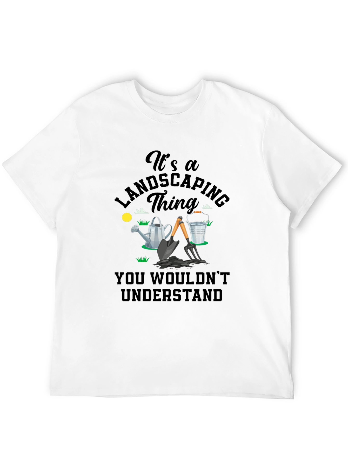 Its a Landscaping Thing T-Shirt
