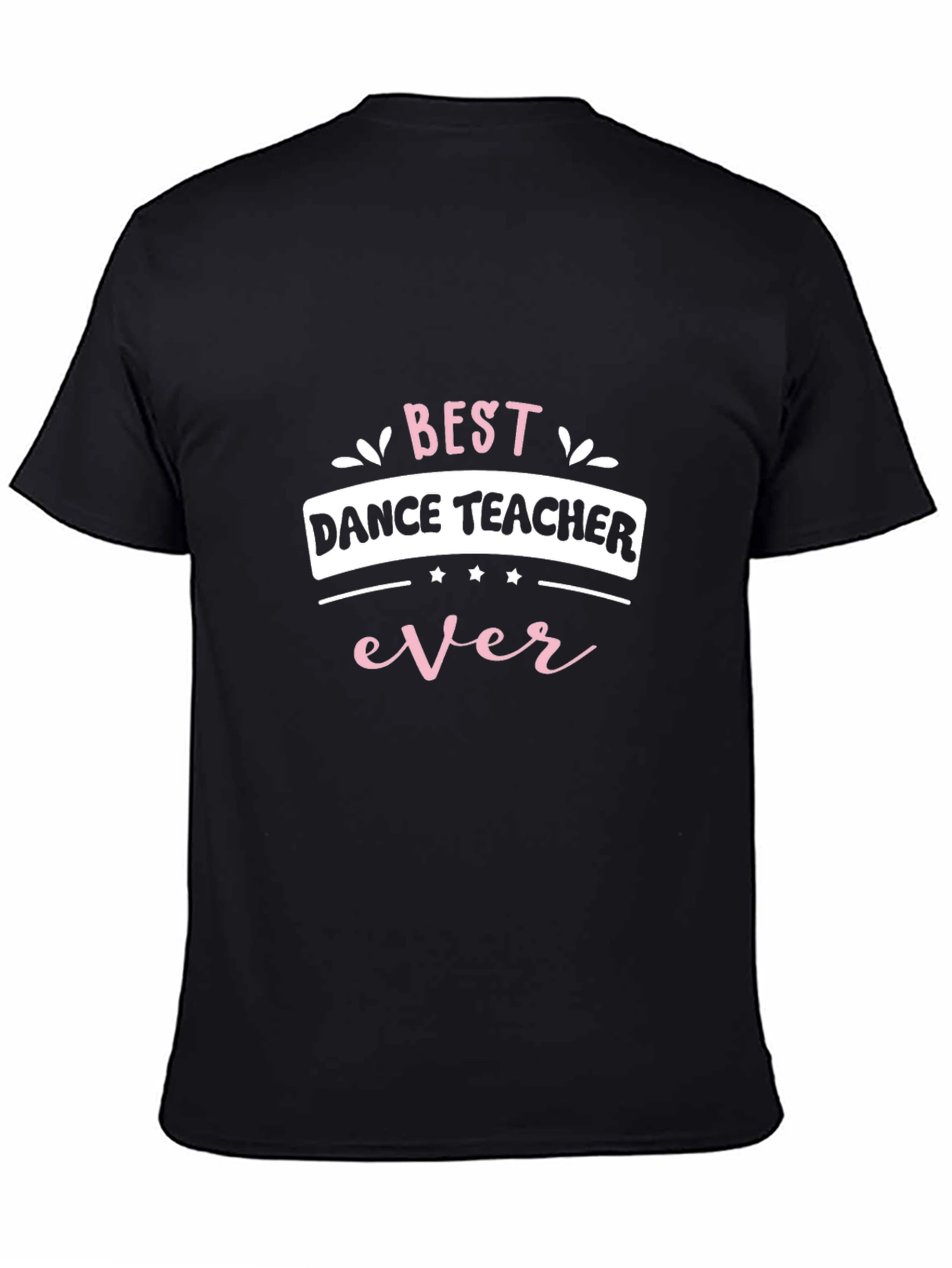 Best Dance Teacher Ever Black Graphic Tee