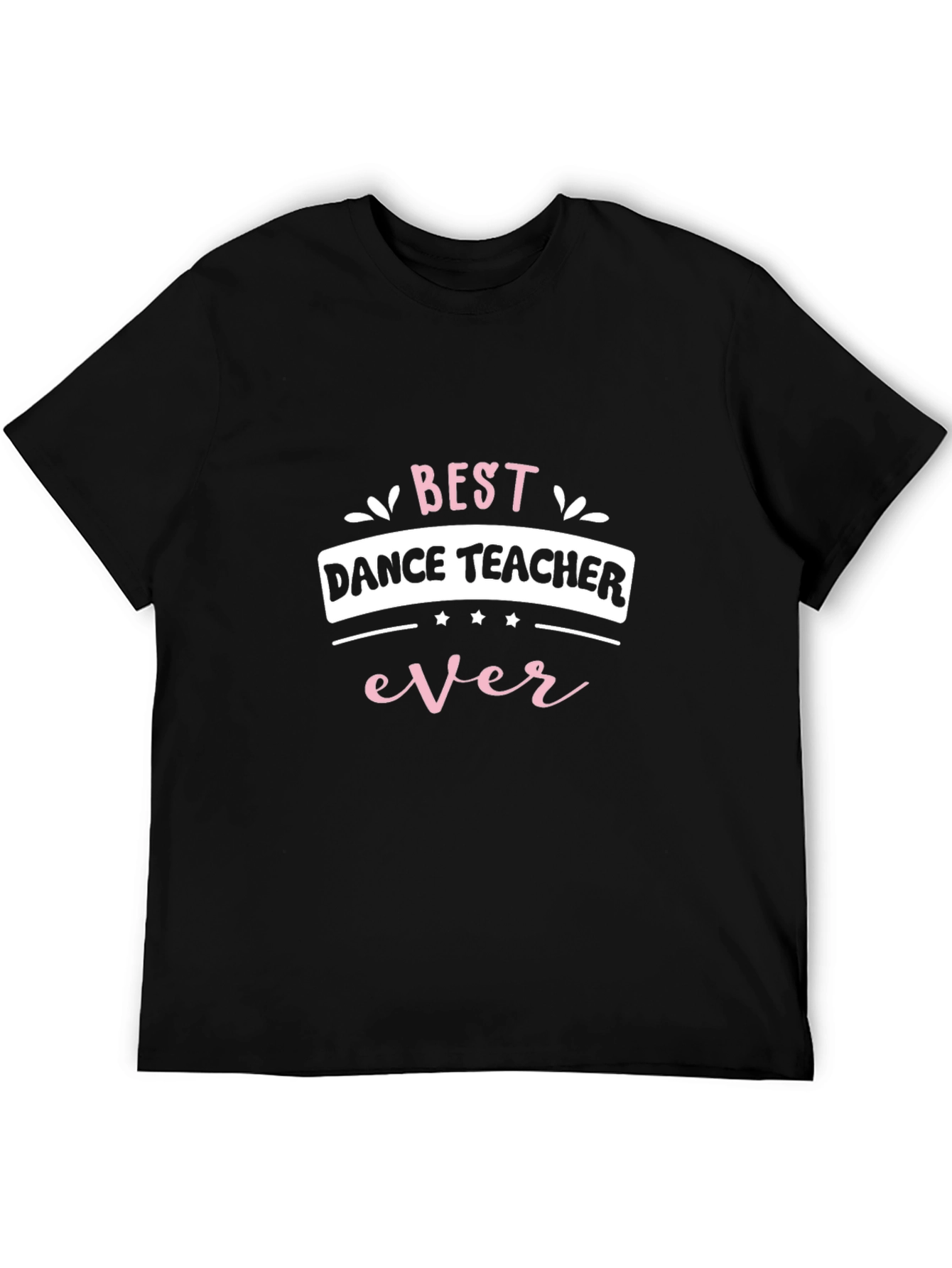 Best Dance Teacher Ever Black Graphic Tee