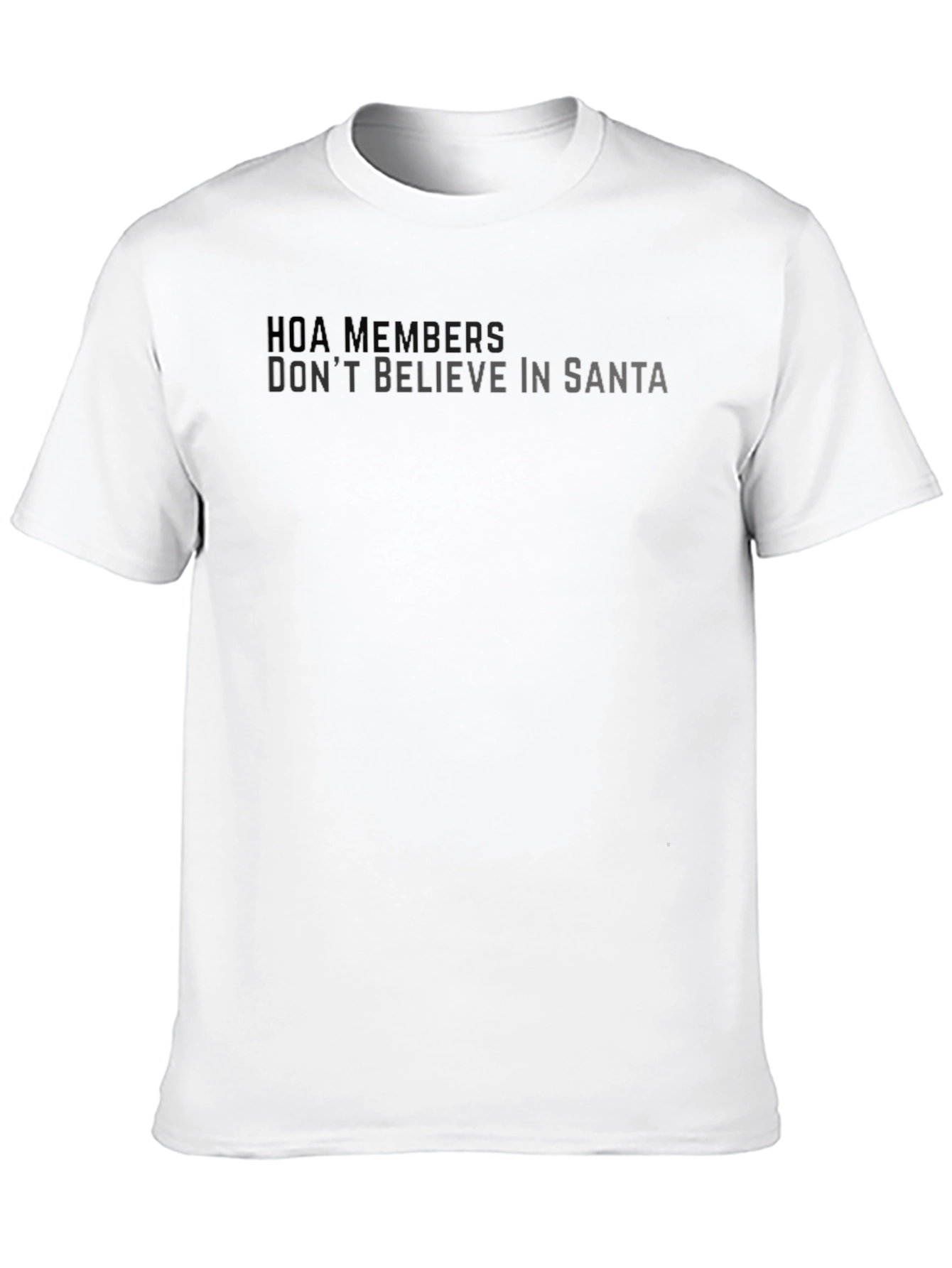 HOA Members Dont Believe in Santa T-Shirt
