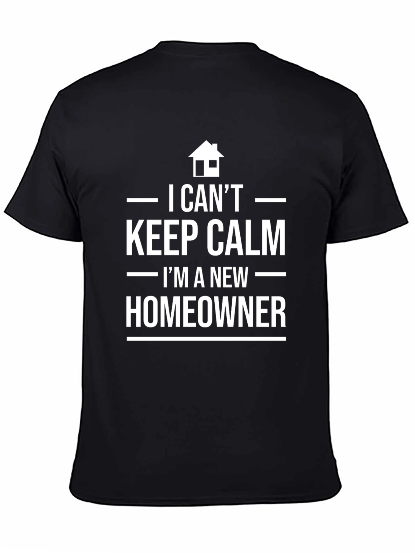 New Homeowner T-Shirt - Keep Calm Funny Tee