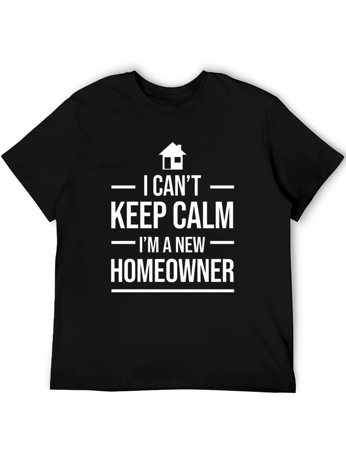 New Homeowner T-Shirt - Keep Calm Funny Tee