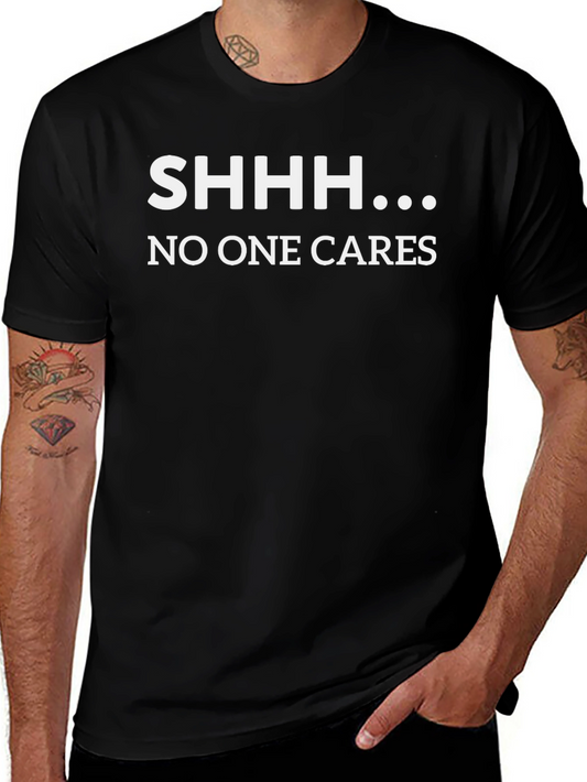 SHHH... No One Cares Graphic T-Shirt