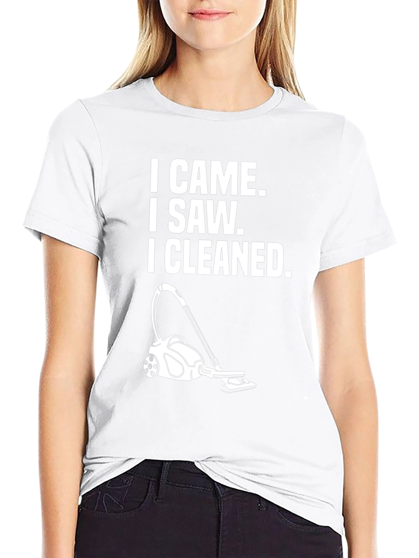 I Came I Saw I Cleaned T-Shirt