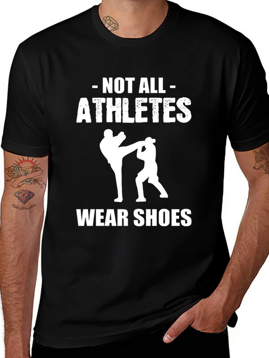 Not All Athletes Wear Shoes T-Shirt Martial Arts Black Tee