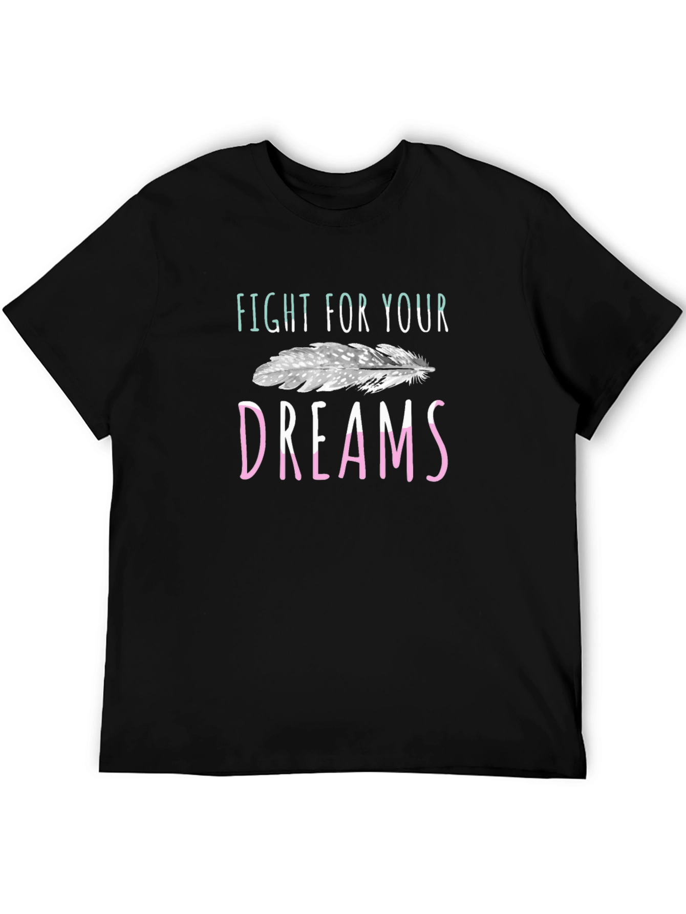 Fight For Your Dreams T-Shirt