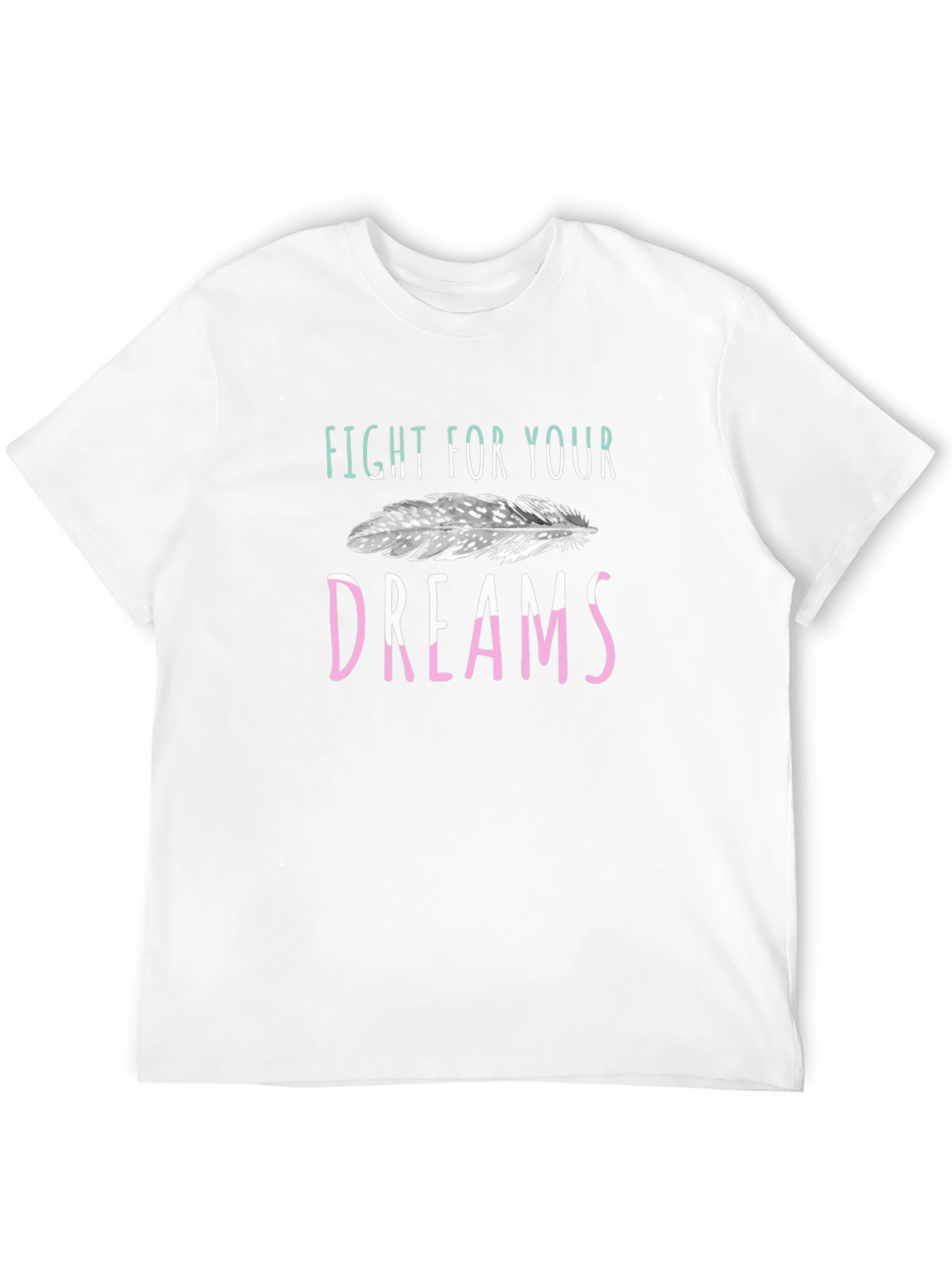 Fight For Your Dreams T-Shirt