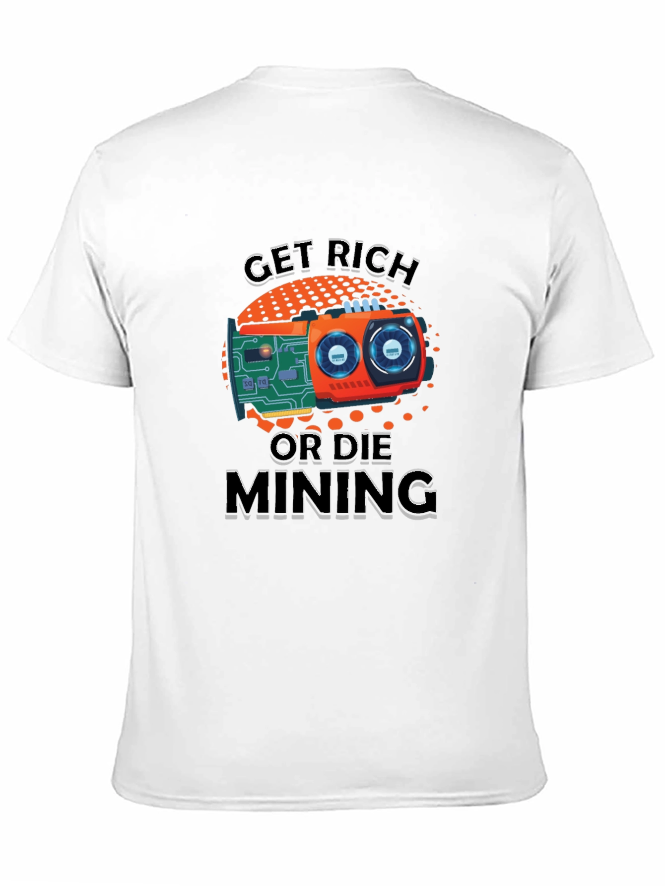 Get Rich or Die Mining Graphic T-Shirt