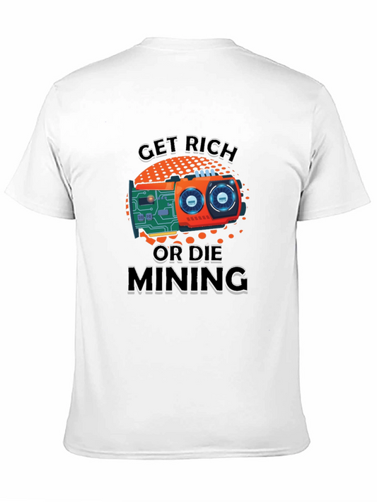 Get Rich or Die Mining Graphic T-Shirt
