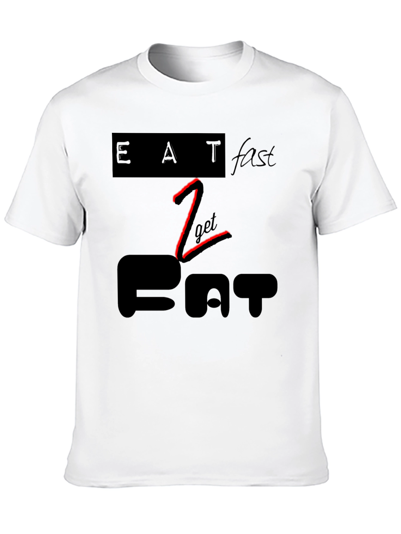 Eat Fast to Get Fat Black Graphic Tee