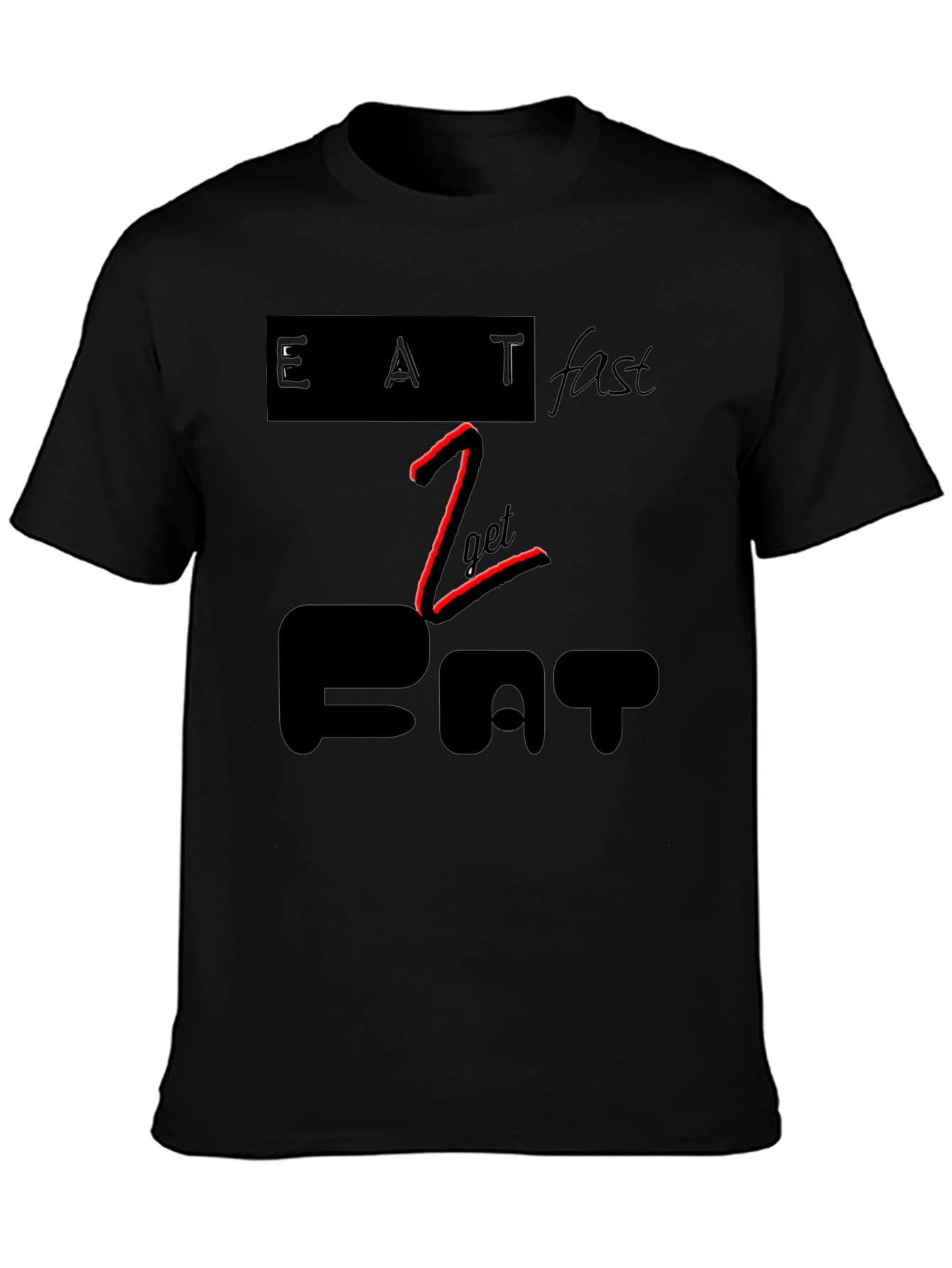 Eat Fast to Get Fat Black Graphic Tee